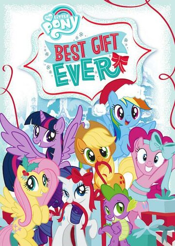 Смотреть My Little Pony: Best Gift Ever (2018) онлайн в HD качестве 720p