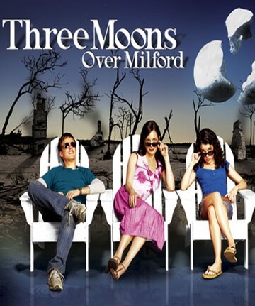 Смотреть Три луны над Милфордом (2006) онлайн в Хдрезка качестве 720p