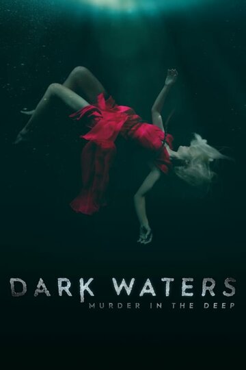 Смотреть Dark Waters: Murder in the Deep (2018) онлайн в Хдрезка качестве 720p