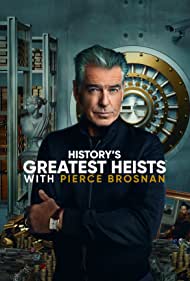 Смотреть History's Greatest Heists with Pierce Brosnan (2023) онлайн в Хдрезка качестве 720p