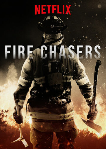 Смотреть Fire Chasers (2017) онлайн в Хдрезка качестве 720p