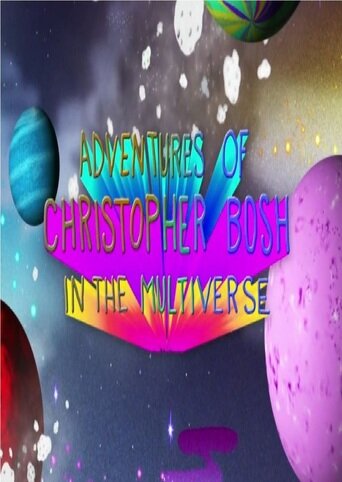 Смотреть Приключения Кристофера Боша в Мультивселенной (2013) онлайн в HD качестве 720p