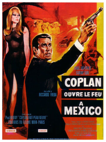 Cмотреть Коплан открывает огонь в Мексике (1967) онлайн в Хдрезка качестве 720p
