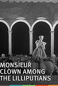 Смотреть Monsieur Clown chez les Lilliputiens (1909) онлайн в HD качестве 720p